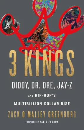 3 Kings: Diddy, Dr. Dre, Jay-Z, and Hip-Hop's Multibillion-Dollar Rise - Book