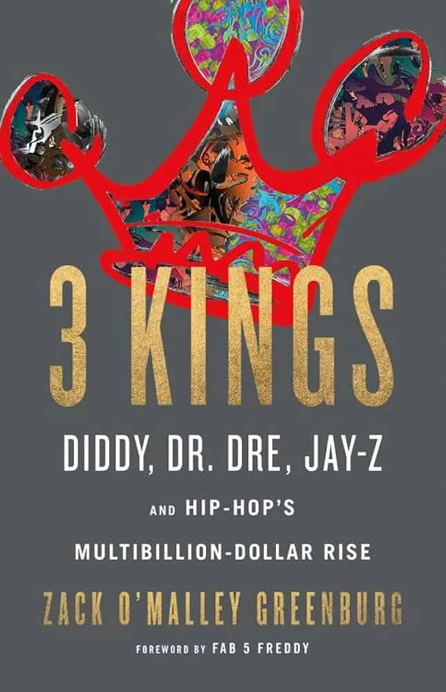 3 Kings: Diddy, Dr. Dre, Jay-Z, and Hip-Hop's Multibillion-Dollar Rise - Book